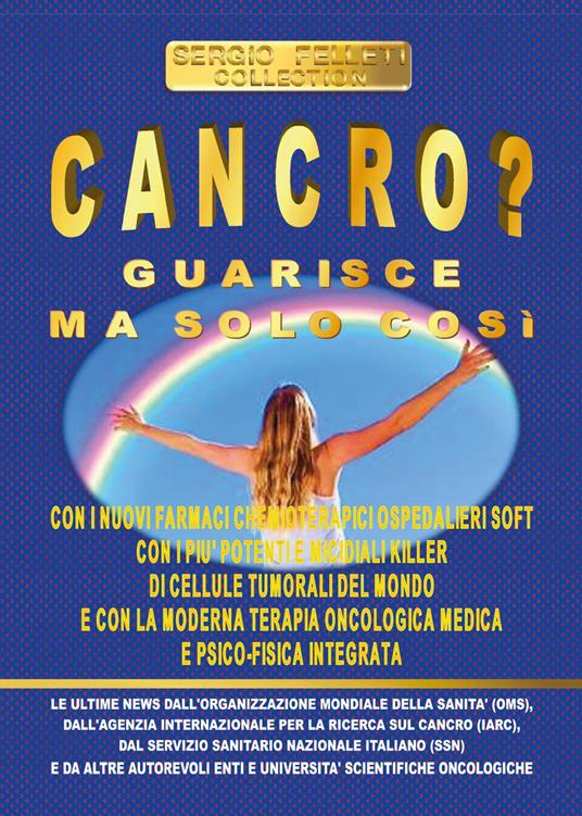 Cancro? Guarisce ma solo così - Sergio Felleti - copertina