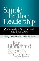 Simple Truths of Leadership: 52 Ways to Be a Servant Leader and Build Trust - Ken Blanchard,Randy Conley - cover