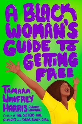 A Black Woman's Guide to Getting Free - Tamara Winfrey Harris - cover