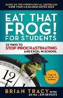 Eat That Frog! For Students: 22 Ways to Stop Procrastinating and Excel in School - Tracy Brian - cover