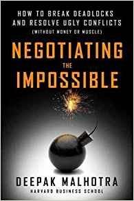 Negotiating the Impossible: How to Break Deadlocks and Resolve Ugly Conflicts (without Money or Muscle) - Deepak Malhotra - cover