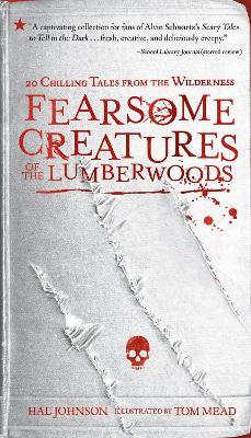 Fearsome Creatures Of The Lumberwoods: 20 Chilling Tales from the Wilderness - Hal Johnson - cover