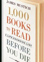 1,000 Books to Read Before You Die: A Life-Changing List