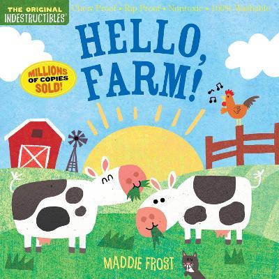 Indestructibles: Hello, Farm!: Chew Proof * Rip Proof * Nontoxic * 100% Washable (Book for Babies, Newborn Books, Safe to Chew) - Amy Pixton - cover