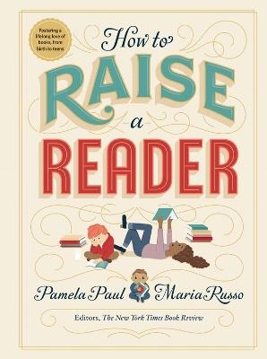 How to Raise a Reader - Maria Russo,Pamela Paul - cover