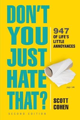 Don't You Just Hate That? 2nd Edition: 947 of Life's Little Annoyances - Scott Cohen - cover