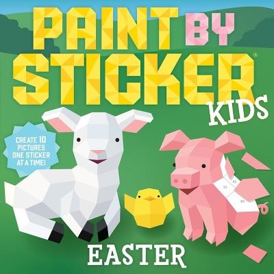 Paint by Sticker Kids: Easter: Create 10 Pictures One Sticker at a Time! - Workman Publishing - cover