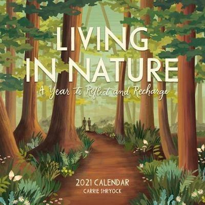2021 Living in Nature Wall Calendar - Carrie Shryock - cover