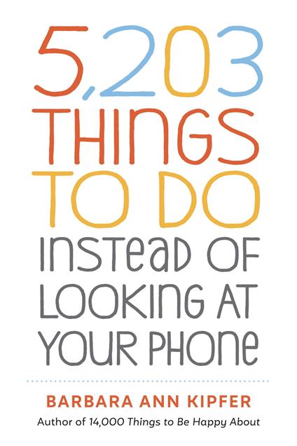 5,203 Things to Do Instead of Looking at Your Phone