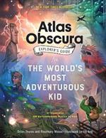 The Atlas Obscura Explorer’s Guide for the World’s Most Adventurous Kid