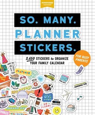 So. Many. Planner Stickers. For Busy Parents: 2,650 Stickers to Organize Your Family Calendar - Pipsticks®+Workman® - cover