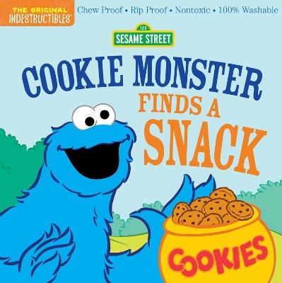 Indestructibles: Sesame Street: Cookie Monster Finds a Snack: Chew Proof · Rip Proof · Nontoxic · 100% Washable (Book for Babies, Newborn Books, Safe to Chew) - Sesame Street,Amy Pixton - cover