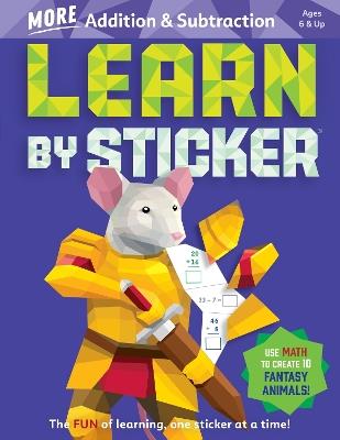 Learn by Sticker: More Addition & Subtraction: Use Math to Create 10 Fantasy Animals! - Workman Publishing - cover