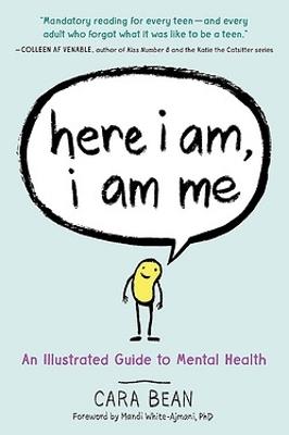 Here I Am, I Am Me: An Illustrated Guide to Mental Health - Cara Bean - cover