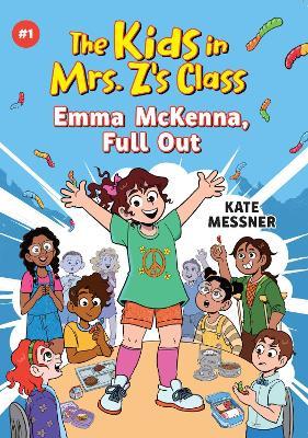 Emma McKenna, Full Out (The Kids in Mrs. Z's Class #1) - Kate Messner - cover