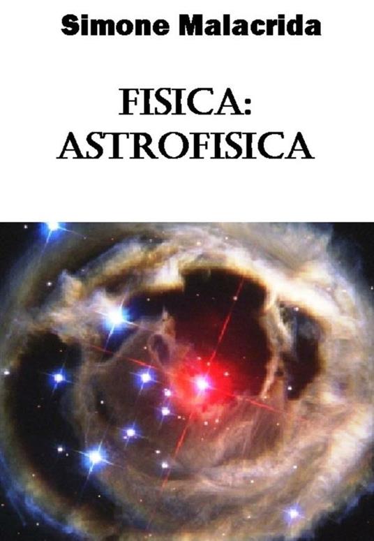 Fisica: astrofisica - Simone Malacrida - ebook