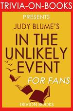 In the Unlikely Event: A Novel By Judy Blume (Trivia-On-Books)