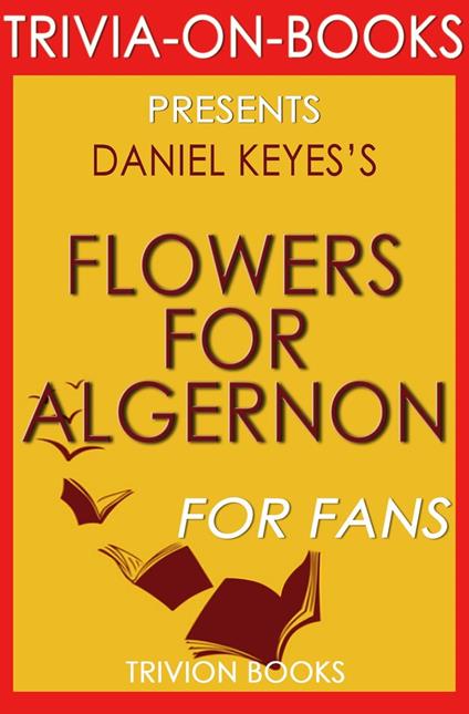 Flowers for Algernon by Daniel Keyes (Trivia-On-Books)