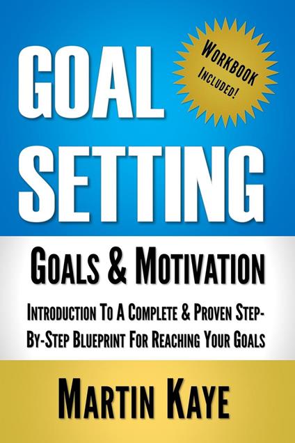 Goal Setting (Workbook Included): Goals and Motivation