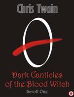 Dark Canticles of the Blood Witch - Scroll One