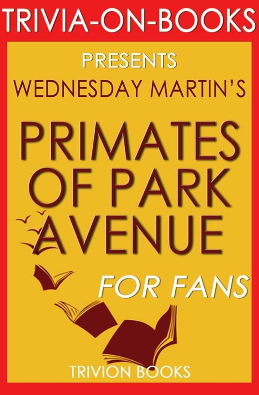 Primates of Park Avenue by Wednesday Martin (Trivia-On-Books)