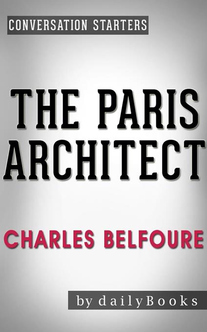 The Paris Architect: A Novel by Charles Belfoure | Conversation Starters