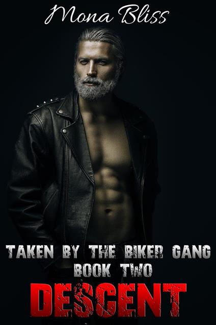 Taken by the Biker Gang Book 2: Descent - A Hardcore Menage MC Romance Short