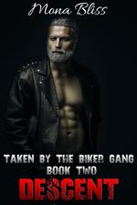 Taken by the Biker Gang Book 2: Descent - A Hardcore Menage MC Romance Short