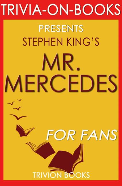 Mr. Mercedes: A Novel By Stephen King (Trivia-On-Books)