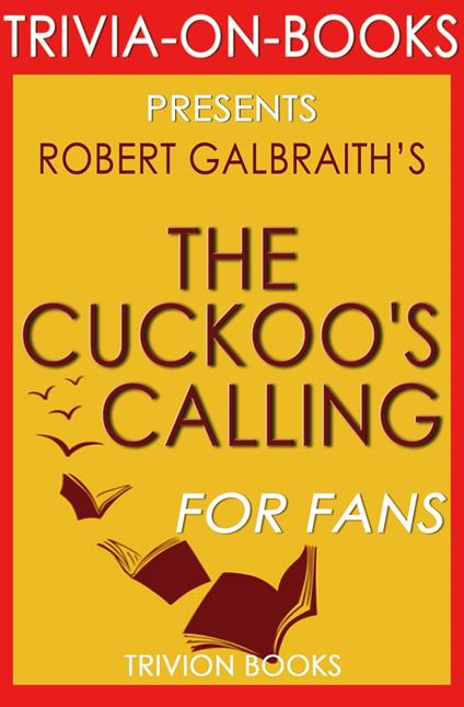 The Cuckoo's Calling:(Cormoran Strike) By Robert Galbraith (Trivia-On-Books)