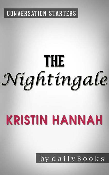 The Nightingale: A Novel by Kristin Hannah | Conversation Starters