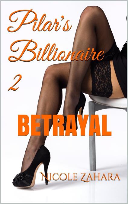 Pilar's Billionaire 2: Betrayal