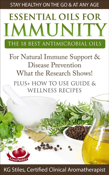 Essential Oils for Immunity The 18 Best Antimicrobial Oils For Natural Immune Support & Disease Prevention What the Research Shows! Plus How to Use Guide & Wellness Recipes