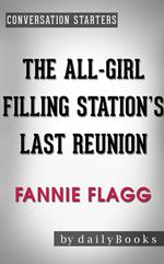 The All-Girl Filling Station's Last Reunion: A Novel by Fannie Flagg | Conversation Starters