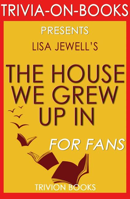 The House We Grew Up In by Lisa Jewell (Trivia-On-Books)