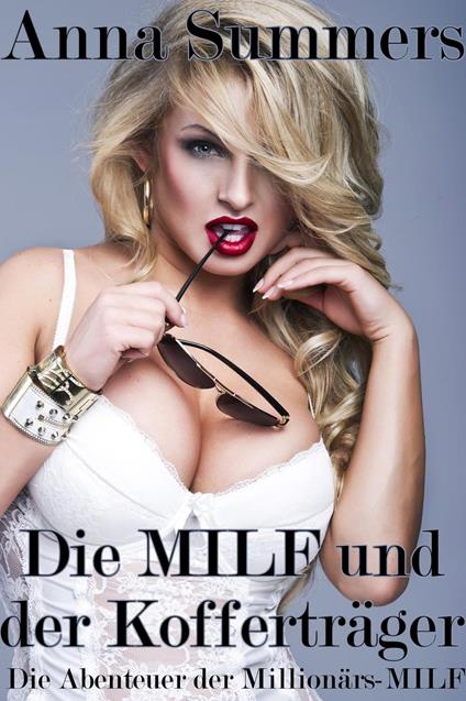 Die Abenteuer der Millionärs-MILF - Die MILF und der Kofferträger