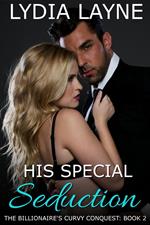 His Special Seduction: The Billionaire's Curvy Conquest - Book 2