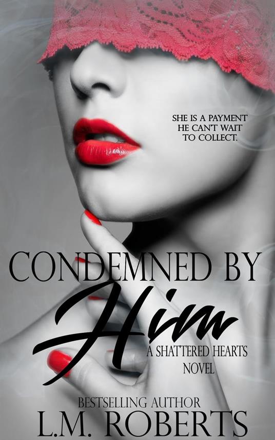 Condemned By Him: A Dark Erotic Romance