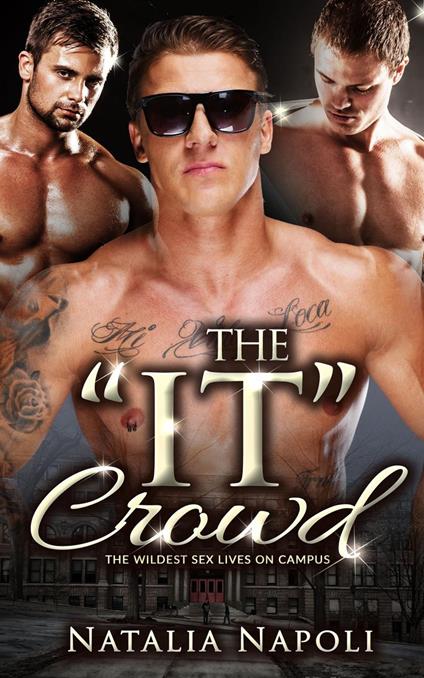 The “It” Crowd: The Wildest Sex Lives on Campus - Natalia Napoli - ebook