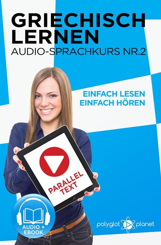 Griechisch Lernen - Einfach Lesen | Einfach Hören | Paralleltext - Audio-Sprachkurs Nr. 2