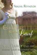 Es regnet seinen Lauf: Mr. Darcy und die sieben Tage Regenwetter