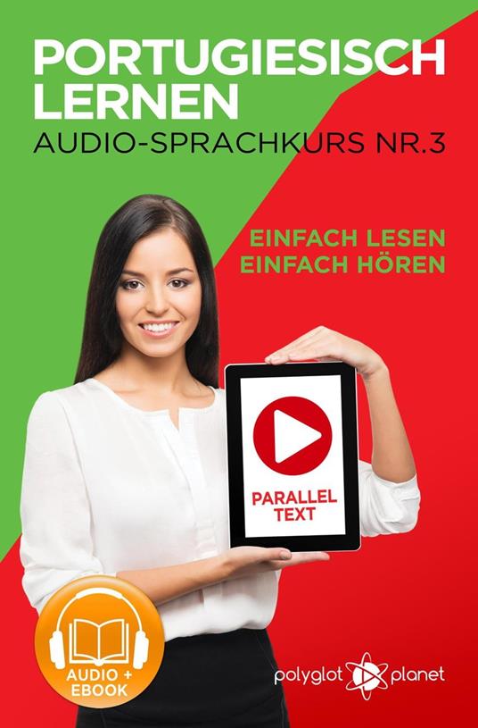 Portugiesisch Lernen - Einfach Lesen | Einfach Hören | Paralleltext - Portugiesisch Audio Sprachkurs Nr. 3