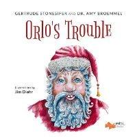 Orlo's Trouble - Gertrude Stonesifer,Amy Broemmel - cover