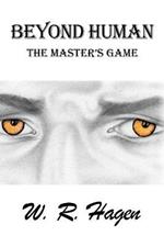 Beyond Human: The Master's Game