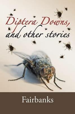 Diptera Downs, and Other Stories - Fairbanks - cover