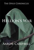 The Opius Chronicles: Hellion's War - Aaron Campbell - cover