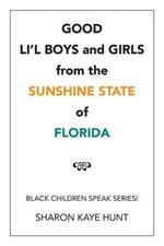 Good Li'l Boys and Girls from the Sunshine State of Florida: Black Children Speak Series!