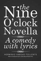 The Nine O'Clock Novella: A Comedy with Lyrics