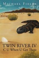 Twin River IV: C U When U Get There