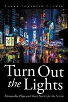 Turn Out the Lights: Memorable Plays and Short Stories for the Screen